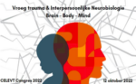 Vroeg Trauma Congres Brain – Body – Mind 12 oktober 2022